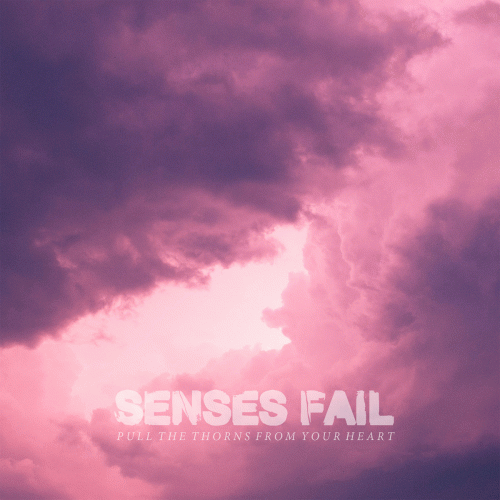 Senses Fail : Pull the Thorns from Your Heart